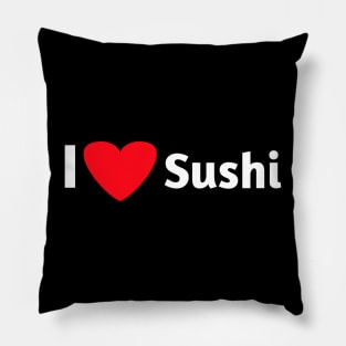 I love sushi for sushi lovers Pillow