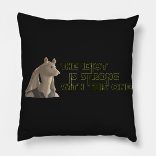 The Idiot is Strong with this one Pillow