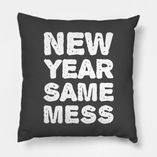 New Year Same Mess - New Year T-shirt Pillow