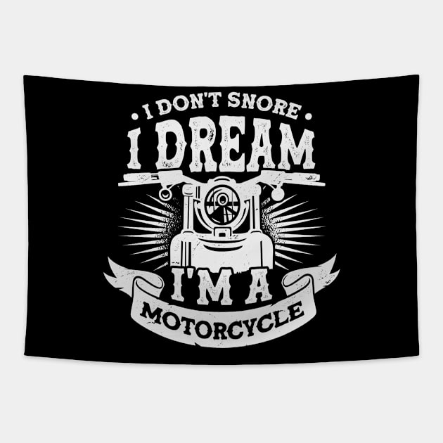 I Don't Snore I Dream I'm A Motorcycle Tapestry by Dolde08