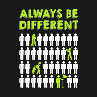 Golf - Always Be Different T-Shirt