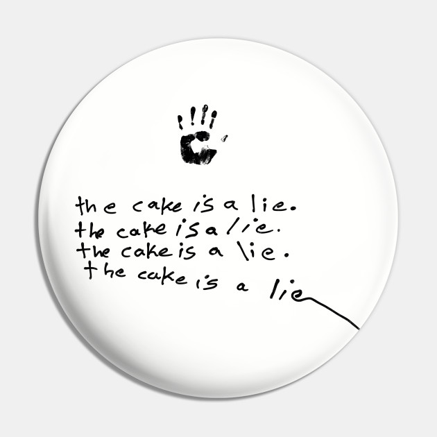 The Cake Is A Lie The Cake Is A Lie Pin Teepublic
