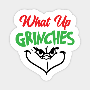 What Up Grinches Magnet