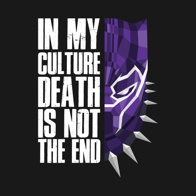 Disover In my cutlure death is not the end - Black Panther - T-Shirt