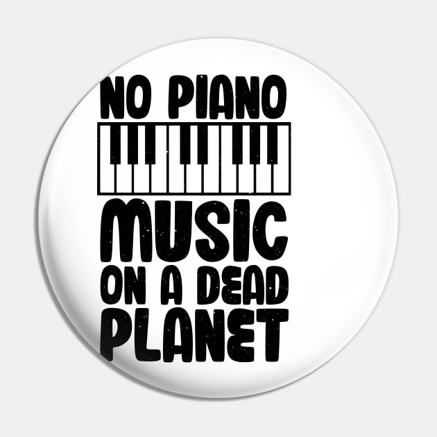 No Piano Music On A Dead Planet Pin by jodotodesign