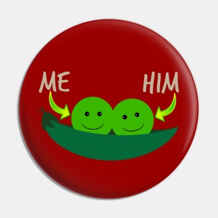 Two Peas In A Pod (Me And Him) Pin