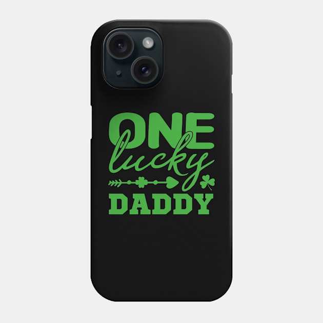 One lucky daddy, green st. patrick's day gift, Funny st patricks gift, Cute st pattys gift, Irish Gift. Saint Patrick's Day Design For daddy. Phone Case by POP-Tee