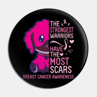 Dog The Strongest Warriors Have The Most Scars Breast Cancer Pin