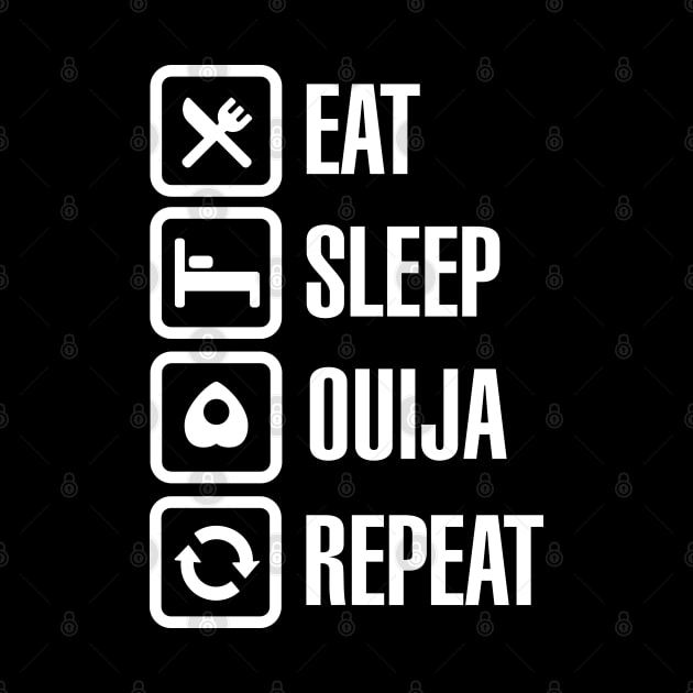 Eat sleep Ouija repeat - spirit Ouija board by LaundryFactory