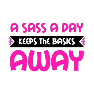 A Sass a Day T-Shirt