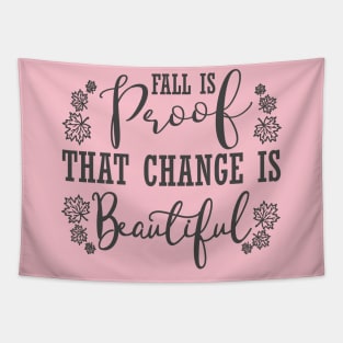 Fall Is Proof That Change Is Beautiful, Fall, Autumn, Fall Quote, Inspirational, Thanksgiving Tapestry