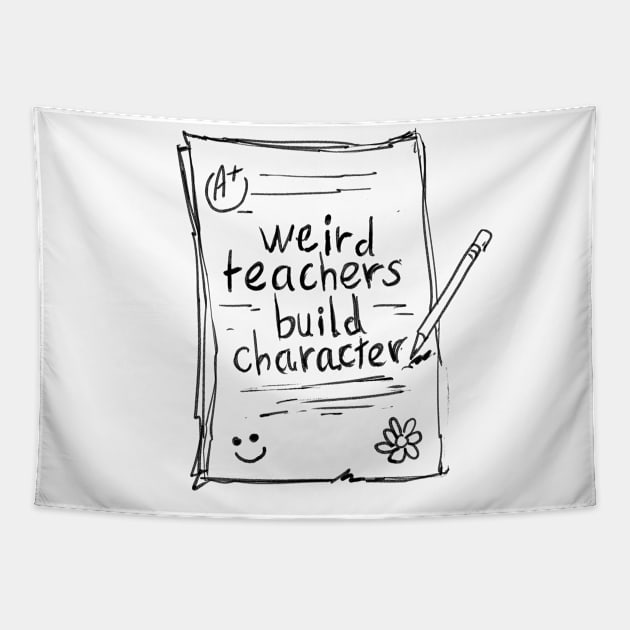 Vintage sketch teacher sayings weird teachers build character Tapestry by A Comic Wizard