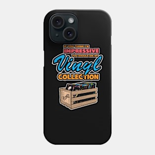 You Should See My Vinyl Collection Phone Case