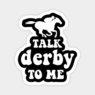 Talk Derby To Me tee funny horse racing lover Magnet