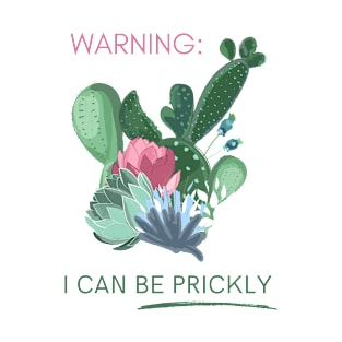 WARNING: I can be prickly! T-Shirt