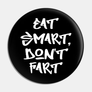 Eat smart, don't fart Pin