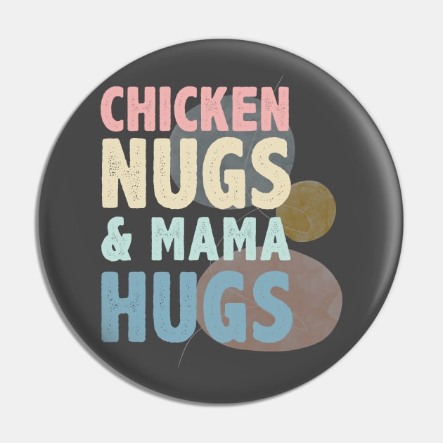 Chicken Nugs And Mama Hugs Pin by Chichid_Clothes