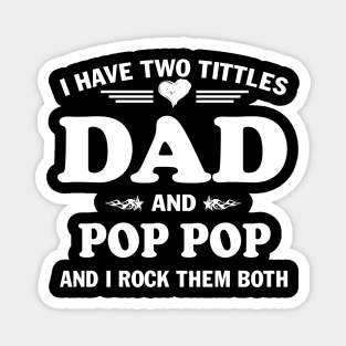 I Have Two Titles Dad And Poppop Funny Tshirt Fathers Day Gift Magnet