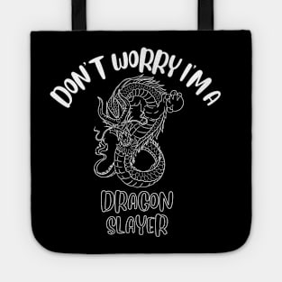 Don't Worry I'm A Dragon Slayer Tote