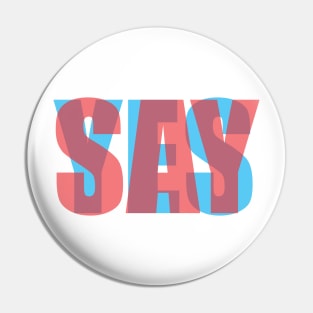SAY YES Anaglyph Pin