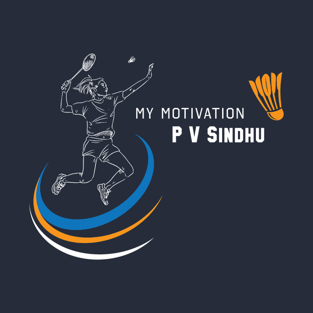 My Motivation - P V Sindhu by SWW