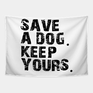 save a dog keep yours Tapestry