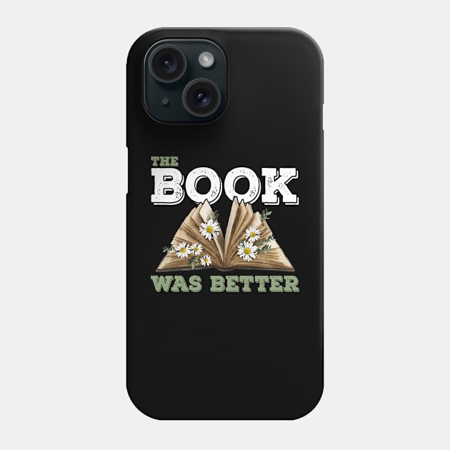 The Book Was Better Reading Book Lover Phone Case by lenaissac2