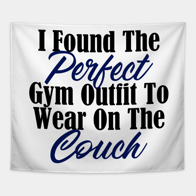 Perfect Gym Outfit Sarcastic Lazy Couch Potato Meme Lazy