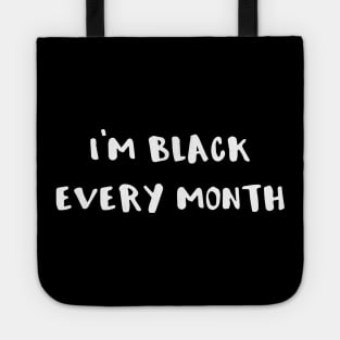 I'm Black Every Month Tote