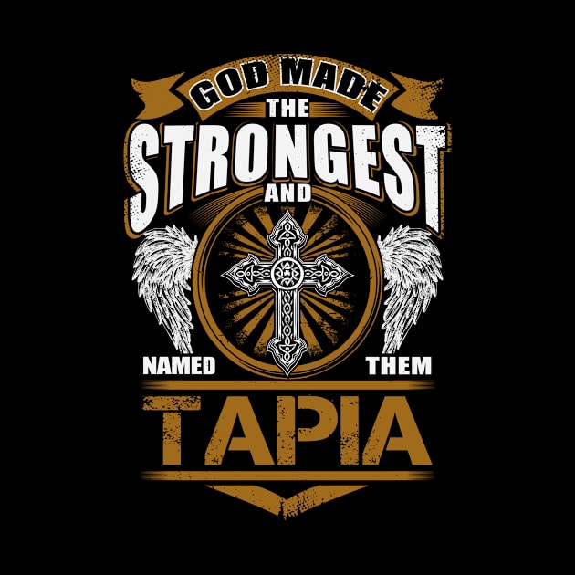 Tapia Name T Shirt - God Found Strongest And Named Them Tapia Gift Item by reelingduvet