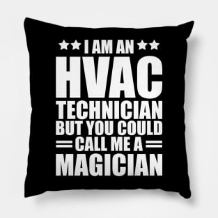 HVAC - I am a HVAC Technician but you could call me a magician w Pillow