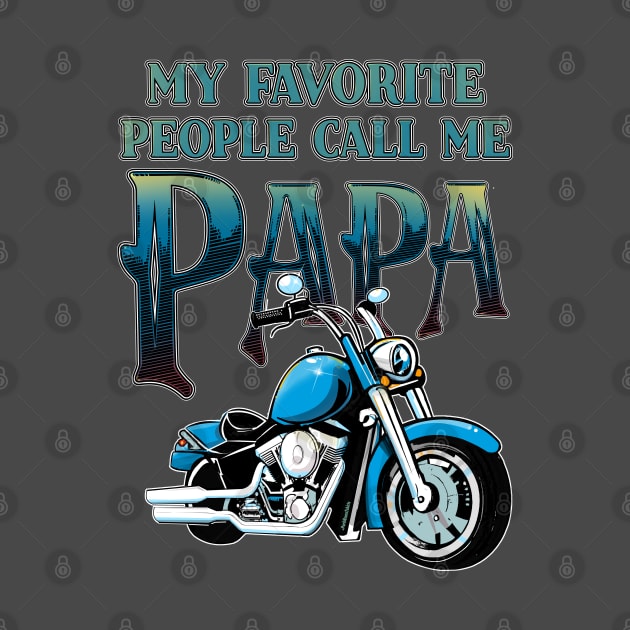 My Favorite People Call Me Papa - Motorcycle by SteveW50