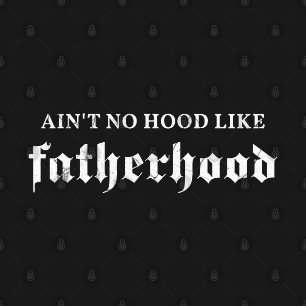 Aint No Hood Like Fatherhood by RuthlessMasculinity