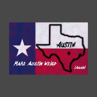 Make Austin Weird again Texas Flag T-Shirt