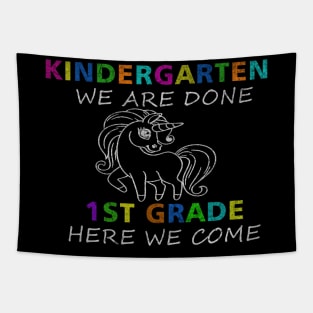 Kindergarten We Are Done 1st Grade Here We Come Tapestry