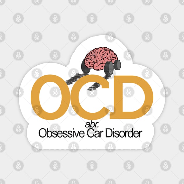 Obsessive Car Disorder - Cars, Racing - D3 Designs Magnet by D3Apparels