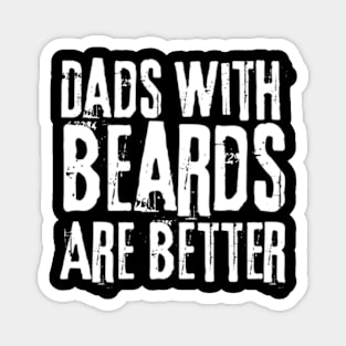 Dads With Beards Are Better Magnet