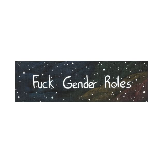 Fuck Gender Roles by Ceconner92