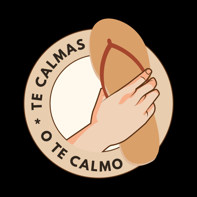 Te Calmas O Te Calmo Funny Spanish Quote by Mish-Mash