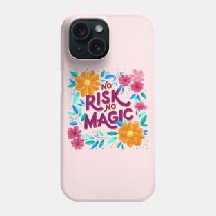 No Risk. No Magic. Florals and Lettering Phone Case