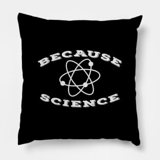 Because Science. Pillow