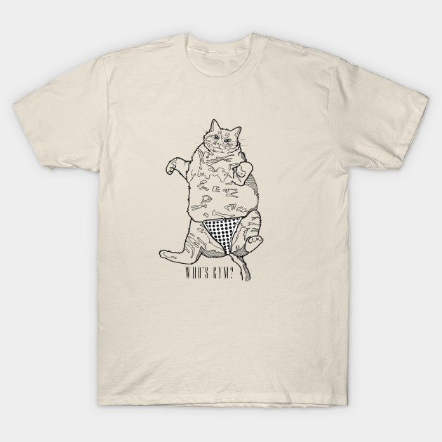Who S Gym Fat Cat T Shirt Cats T Shirt Teepublic