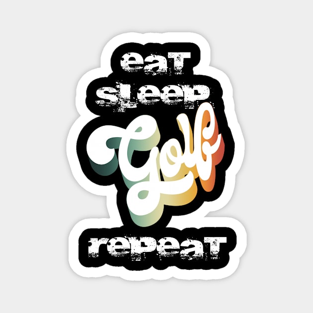 Eat Sleep Golf Repeat Magnet by iZiets