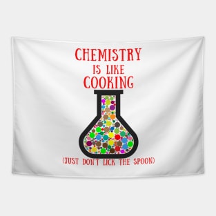 Chemistry is like cooking just don't lick the spoon Tapestry