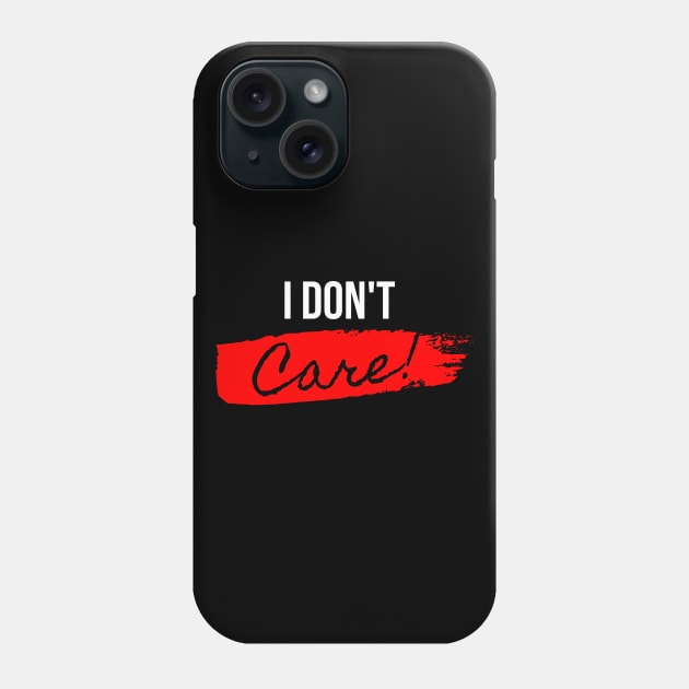 I Don't Care Phone Case by Lasso Print