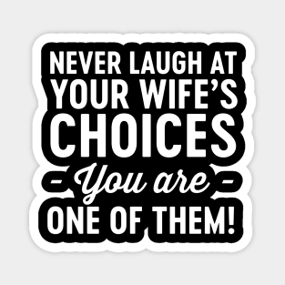 One of wife's choices Magnet