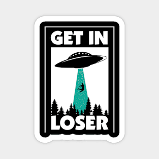 UFO Get in Loser Magnet