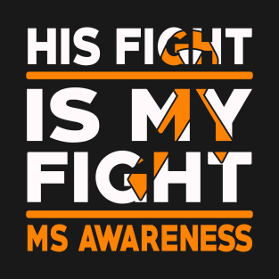 His Fight Is My Fight Multiple Sclerosis Awareness T-Shirt