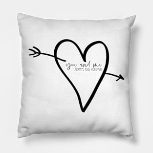 You And Me Always And Forever BLACK AND WHITE Pillow