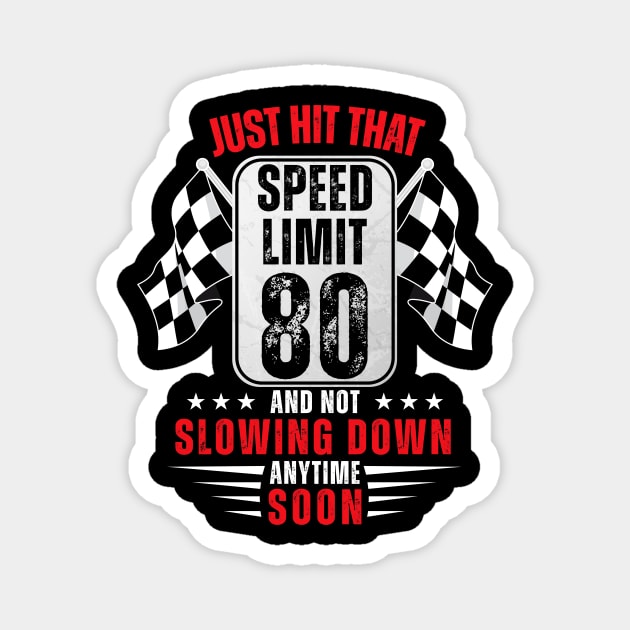 80th Birthday Speed Limit Sign 80 Years Old Racing Magnet by HollyDuck